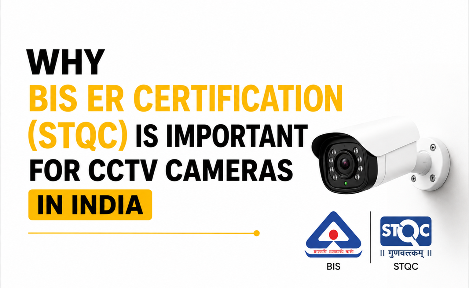 Why BIS ER Certification (STQC) is Important for CCTV Cameras in India